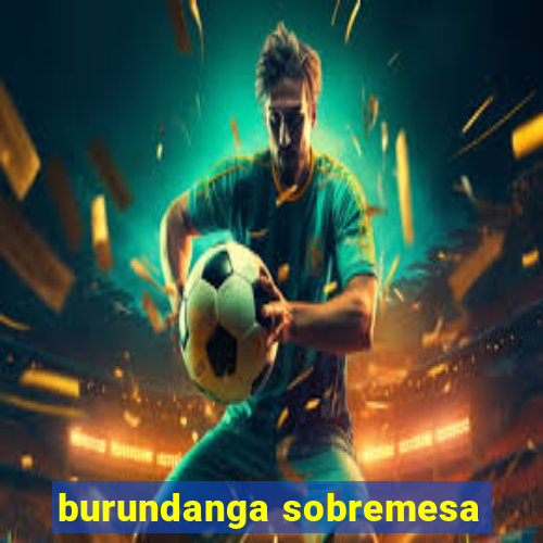 burundanga sobremesa